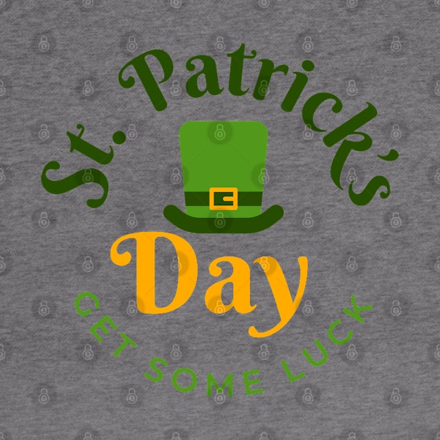 Funny St Patrick Day Gift Get Some Luck 17th March by ZimBom Designer